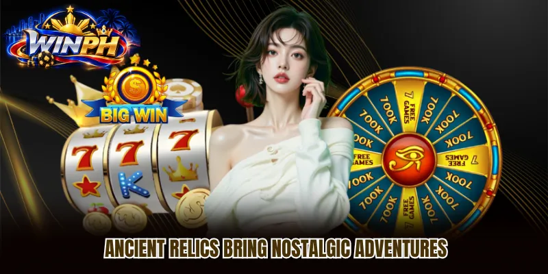 Ancient relics bring nostalgic adventures