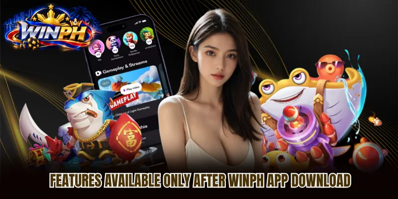 Features available only after WINPH app download