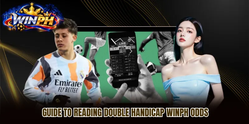 Guide to reading Double Handicap WINPH odds
