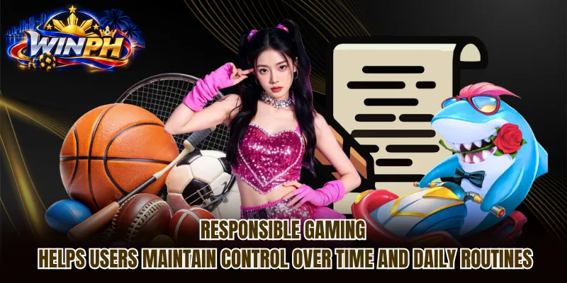Responsible Gaming helps users maintain control over time and daily routines
