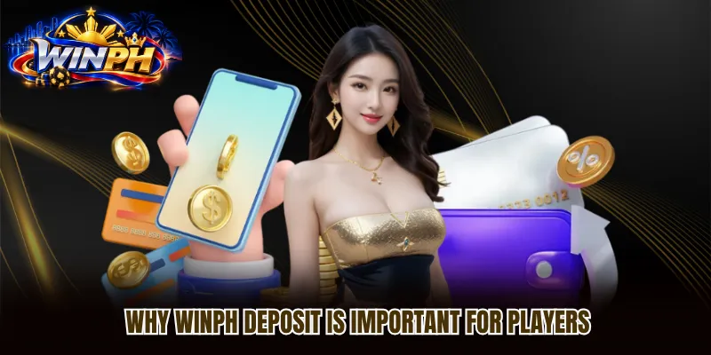 Why WINPH deposit is important for players